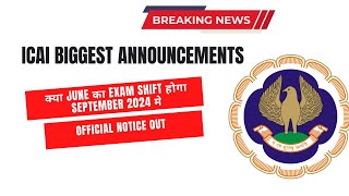 क्या June का Exam Shift होगा September 2024 मे  Official notice by ICAI  CA Exam JUNE 2024 [upl. by Laural]