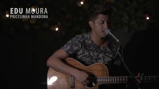 EDU MOURA  PRINCESINHA MANDONA COVER [upl. by Eltrym]