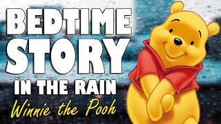 Winnie the Pooh Complete Audiobook with rain sounds  ASMR Bedtime Story Male Voice [upl. by Chari317]