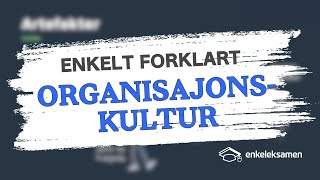 Organisasjonskultur – EnkelEksamen [upl. by Jasen414]