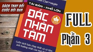 ĐẮC NHÂN TÂM  FULL Phần 3 12 Cách Dẫn Dụ Người Khác Cho Họ Nghĩ Như Mình  Kho Sách Nói Kinh Doanh [upl. by Vidal720]