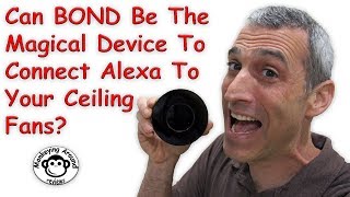 Can The BOND be the Magical Device to Connect Alexa to Your Ceiling Fan review [upl. by Chic866]