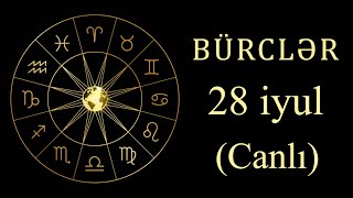 BÜRCLƏR  28 IYUL canlı [upl. by Aitnahc190]