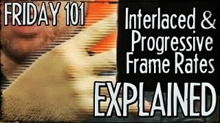 Interlaced and Progressive Frame Rates Explained  FRIDAY 101 [upl. by Fiona]