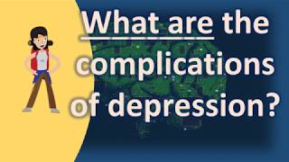 What are the complications of depression  Top Answers about Health [upl. by Elka]