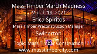 Mass Timber Construction  Erica Spiritos  Swinerton  March 19 2021 [upl. by Adyahs610]