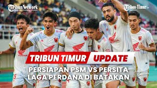 🔴LIVE UPDATE  Persiapan PSM vs Persita Laga Perdana di Batakan [upl. by Celia]