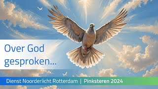 Pinksteren 2024  Over God gesproken  Dienst Noorderlicht Blijdorp 19 mei 2024 [upl. by Ailecec]