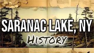 Saranac Lake NY  A Brief History of an Adirondack Village [upl. by Freedman677]