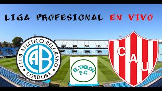 BELGRANO  UNION EN VIVO LIGA PROFESIONAL [upl. by Olympe]