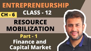 Resource Mobilization  Class 12  Chapter 6  Part 1  Capital Market  Finance  CBSE [upl. by Dragelin698]