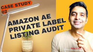 Amazon Private Label Listing Audit Case Study 02 Amazon AE [upl. by Oecam598]