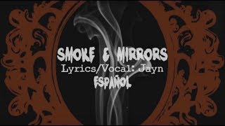 「Original」Smoke and Mirrors【Jayn】Traducción al Español [upl. by Timrek]