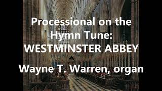 Processional of the Hymn Tune WESTMINSTER ABBEY [upl. by Ttelrats27]