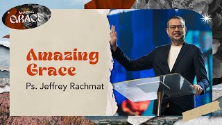 Amazing Grace  Ps Jeffrey Rachmat [upl. by Ibrad]