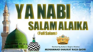 Ya Nabi Salam Alaika Full  Aala Hazrat Imam Ahmad Raza علیہ الرحمہ  Muhammad Shaukat Raza Qadri [upl. by Armond]