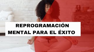 Reprogramación Mental para el éxito Finalizaste las 4 sesiones [upl. by Larimer]