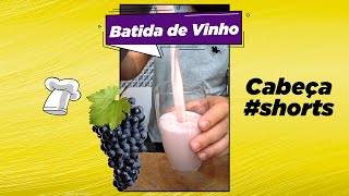 BATIDA DE VINHO  Cozinhando com Cabeça shorts [upl. by Roana]