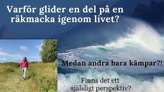 Varför glider en del på en räkmacka igenom livet Finns det ett själsligt perspektiv ❤️ [upl. by Joete]