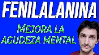 Cómo la Fenilalanina ayuda en la Agudeza Mental [upl. by Yhtomiht]