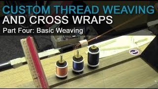 Custom Thread Weaving and Cross Wraps  Part 4 Basic Weaving [upl. by Boy769]