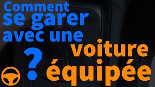 Comment se garer avec une voiture équipée [upl. by Nettie286]