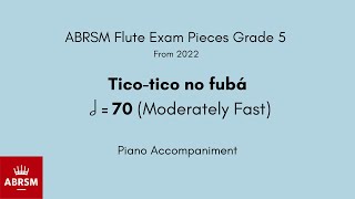 ABRSM Flute Grade 5 from 2022 Ticotico no fubá 70 Moderately Fast Piano Accompaniment [upl. by Whitehurst254]