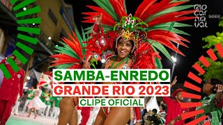 GRANDE RIO Carnaval 2023  Sambas de Enredo  Clipe Oficial [upl. by Mirilla]