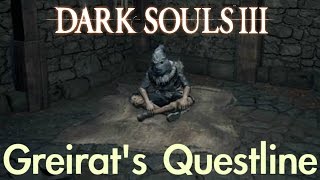 Dark Souls 3  Greirats Questline FULL NPC QUEST WALKTHROUGH w COMMENTARY [upl. by Schifra223]