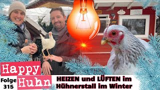 Tipps zum Heizen  Lüften im Hühnerstall im Winter Hühner halten mit Verena HAPPY HUHN E315 hühner [upl. by Yuk587]