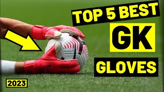 MY TOP 5 GOALKEEPER GLOVES FROM 2023 Under £100  Best Goalkeeper Gloves  Cheap Goalkeeper Gloves [upl. by Ocsinarf]