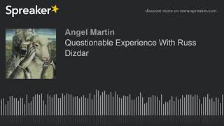 Questionable Experience With Russ Dizdar made with Spreaker [upl. by Ecinnej]