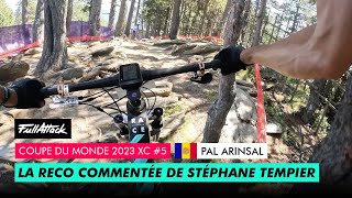 Pal Arinsal Andorre XCO 5 2023  Les recos commentées avec Stéphane Tempier [upl. by Ultan65]