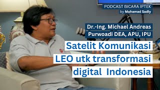 Satelit Komunikasi LEO utk transformasi digital Indonesia  Bicara Iptek 16 [upl. by Fanchet]