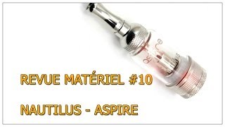 Le Vapologue  Revue Matériel 10  Nautilus par Aspire [upl. by Brotherson]