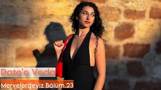 Date App´lere Veda Türkiyedeki Calisma Kosullarim  Mervelerdeyiz Bölüm 23 [upl. by Sommer307]