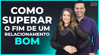 COMO SUPERAR O FIM DE UM RELACIONAMENTO BOM [upl. by Yseult]