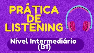 PRÁTICA DE LISTENING  5 ÁUDIOS EM INGLÊS NÍVEL INTERMEDIÁRIO B1  COM LEGENDA EM INGLÊS [upl. by Airasor594]