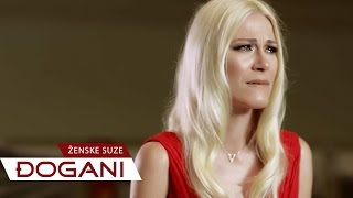 ĐOGANI  Ženske suze  Official video HD  Lyrics [upl. by Aurie]