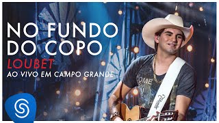 Loubet  Fundo do Copo DVD ao Vivo em Campo Grande OFICIAL [upl. by Arlon]