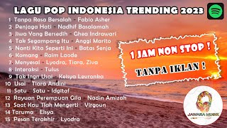 Lagu Pop Indonesia Trending 2023 1 Jam Non Stop Tanpa Iklan [upl. by Landry]