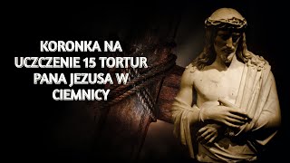 Koronka na uczczenie piętnastu tortur Pana Jezusa w ciemnicy [upl. by Rew]