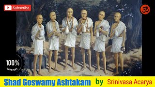 Shad gosvami ashtakam krishnot kirtana gana nartana parau by Srinivasa Acarya [upl. by Etnaud824]