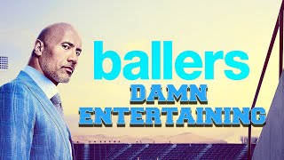 Why BALLERS is Damn Entertaining [upl. by Territus341]