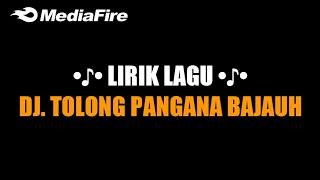 Mentahan Lirik Lagu Dj  TOLONG PANGANA BAJAUH  Viral Tiktok  Tranding  Overlay [upl. by Cavil]