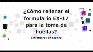 Cómo rellenar el formulario EX17 para la toma de huellas en España [upl. by Esbenshade978]