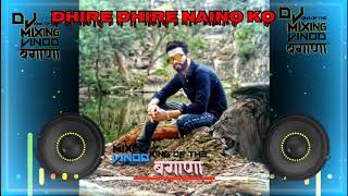 Dheere dheere naino Ko dhire dhire new Hindi best song 2020  DJ RIMIXER VINOD BAGANA KAMA BIJOLIYA [upl. by Sucramaj]