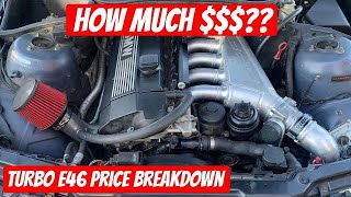 How Much Does it Cost To Turbo An E46 [upl. by Chalmer814]