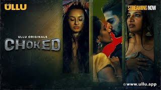 Choked  Part  01 Streaming NowTo Watch Full Episode Download amp Subscribe Ullu App [upl. by Aia]