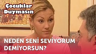 Neden Seni Seviyorum Demiyorsun  Çocuklar Duymasın 3 Bölüm ATV [upl. by Sirref]